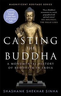 Casting the Buddha: A Monumental History of Buddhism