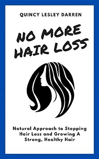 No More Hair Loss: Natural Approach to Stopping Hair Loss and Growing A Strong, Healthy Hair