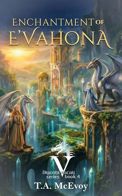 Enchantment of E'vahona: Dragons of Vacari, #4