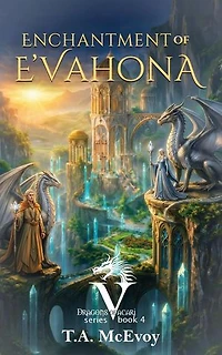 Enchantment of E'vahona: Dragons of Vacari, #4