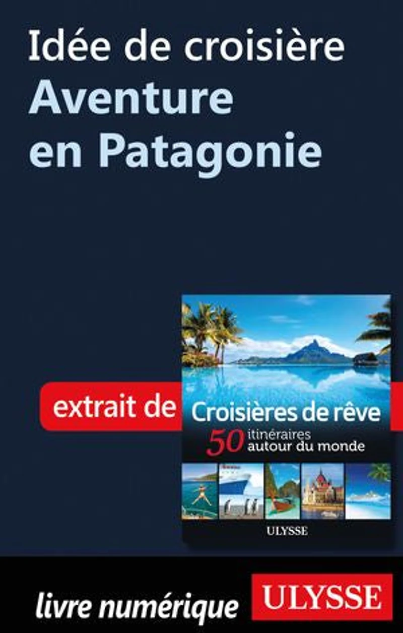 Croisières de rêve 50 itinéraires autour du monde