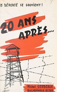 20 ans après...: Un déporté se souvient !