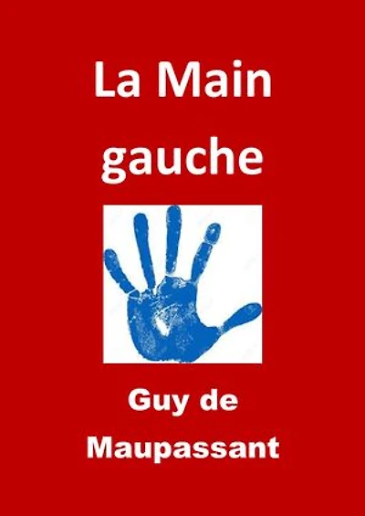 La Main gauche: (Edition Intégrale - Version Entièrement Illustrée)