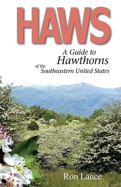 Haws; A Guide to Hawthorns of the Southeastern United States