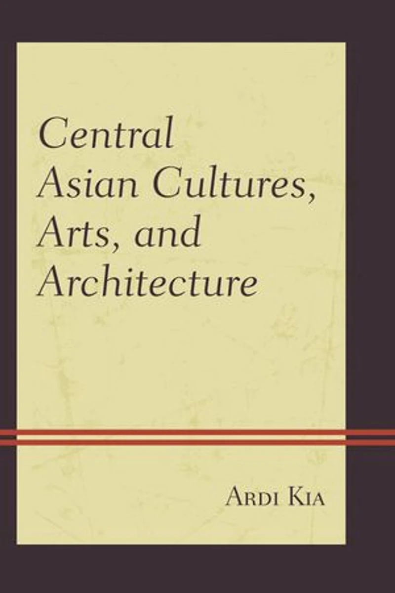 Central Asian Cultures, Arts, and Architecture: Inner Eurasia from Prehistory to the Medieval Golden Ages
