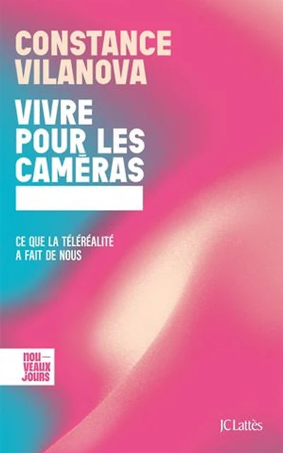 Vivre pour les caméras: ce que la téléréalité a fait de nous