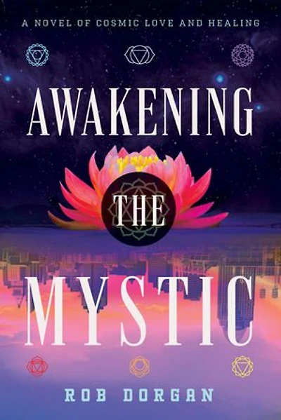 Awakening the Mystic: A Novel of Cosmic Love and Healing