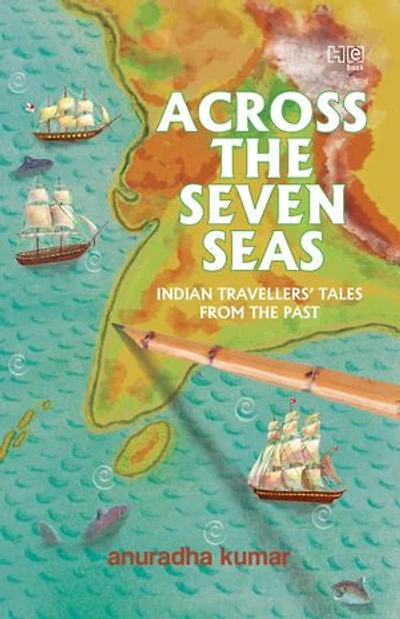 Across The Seven Seas: Indian Travellers’ Tales from the Past