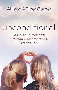 Unconditional: Learning to Navigate and Reframe Mental Illness Together