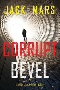 Corrupt Bevel (Een Troy Stark Thriller—Boek #7)
