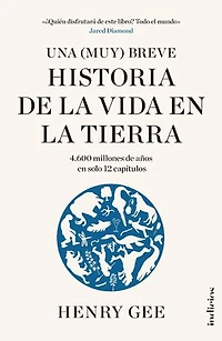 Una (Muy) breve historia de la vida en la Tierra: 4600 millones de años en solo 12 capítulos