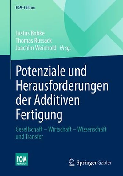 Potenziale Und Herausforderungen Der Additiven Fertigung: Gesellschaft - Wirtschaft Wissenschaft Transfer