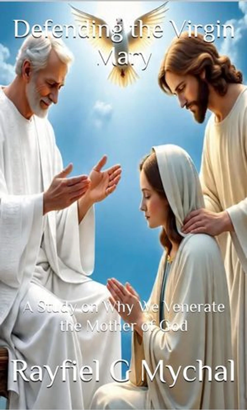 Defending the Virgin Mary: A Study on Why We Venerate the Mother of God