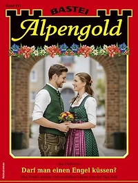 Alpengold 471: Darf man einen Engel küssen?