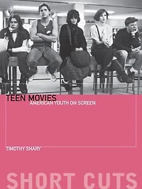 Teen Movies: American Youth on Screen