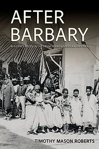 After Barbary: Algeria's Roles the French and American Empires