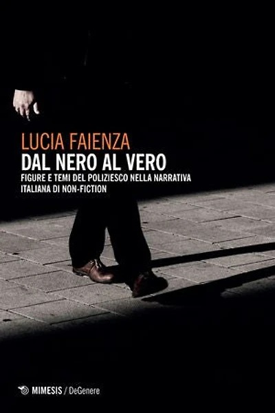 Dal nero al vero: Figure e temi del poliziesco nella narrativa italiana di non-fiction
