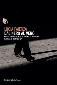Dal nero al vero: Figure e temi del poliziesco nella narrativa italiana di non-fiction