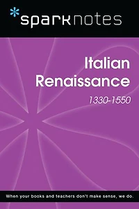 Italian Renaissance (1330-1550) (SparkNotes History Note)