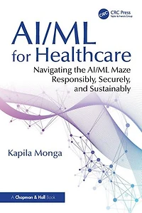 AI/ML for Healthcare: Navigating the Maze Responsibly, Securely, and Sustainably