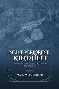 MEINE VERLORENE KINDHEIT: EINE PREUßISCHE FAMILIE UNTER DEM HITLER-REGIME