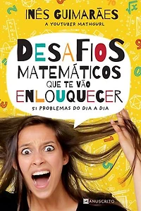 Desafios matemáticos que te vão enlouquecer: 51 problemas do dia a dia