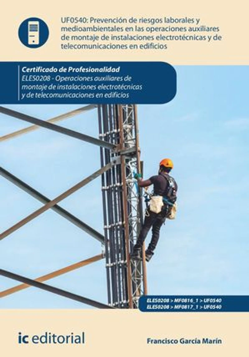 Prevención de riesgos laborales y medioambientales en las operaciones montaje instalaciones electrotécnicas telecomunicaciones edificios. ELES0208