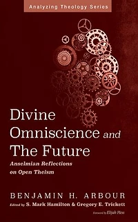 Divine Omniscience and the Future: Anselmian Reflections on Open Theism