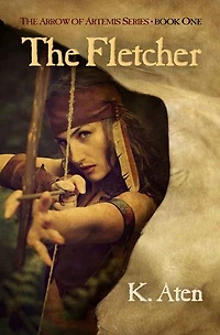 The Fletcher: Book One Arrow Of Artemis Series
