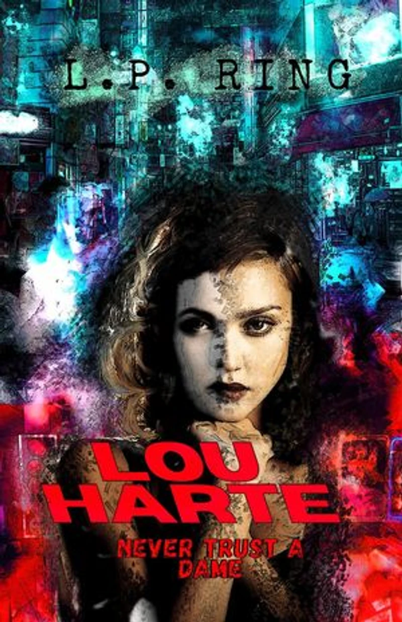Lou Harte: Never Trust a Dame: Lucas Harte P.I., #1