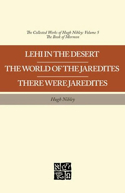 Lehi in the Desert - The World of the Jaredites - There Were Jaredites: The Collected Works of Hugh Nibley: Volume 5