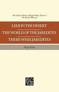 Lehi in the Desert - The World of the Jaredites - There Were Jaredites: The Collected Works of Hugh Nibley: Volume 5