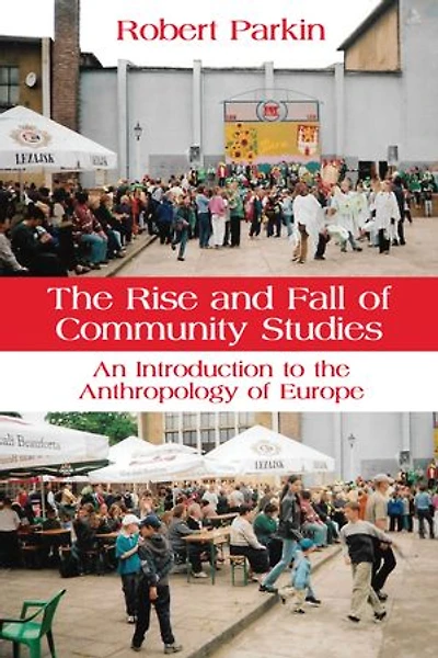 the Rise and Fall of Community Studies: An Introduction to Anthropology Europe