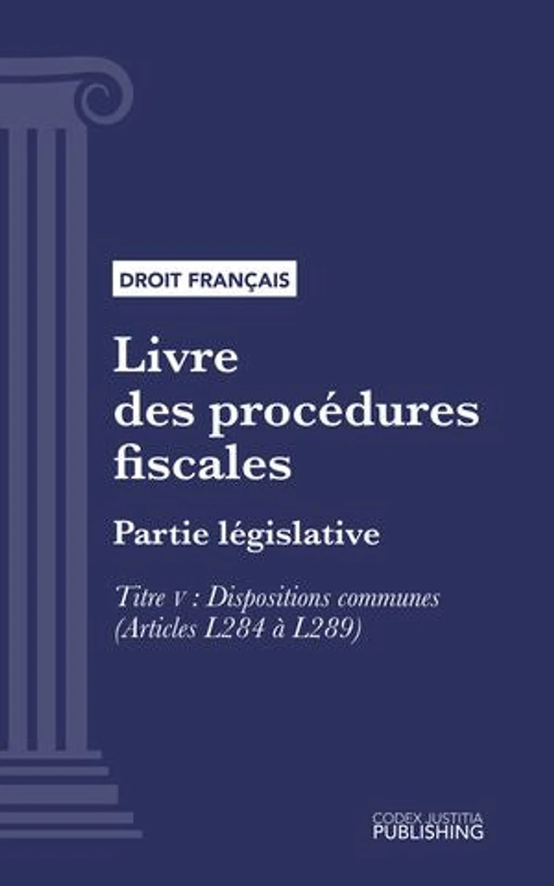 Livre des procédures fiscales: Partie législative - Première partie : Partie législative. - Titre V : Dispositions communes (droit français)