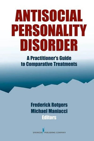 Antisocial Personality Disorder: A Practitioner's Guide to Comparative Treatments