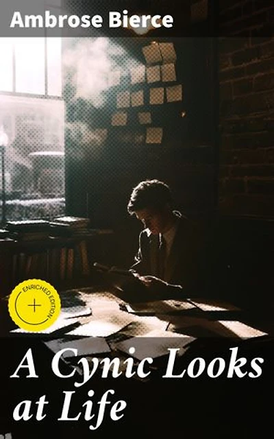 A Cynic Looks at Life: Enriched edition. Exploring the Absurdity of Human Existence Through Cynical Wit and Dark Humor