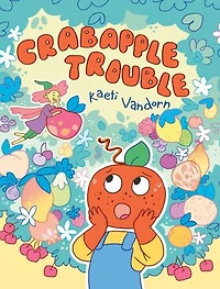 Crabapple Trouble: (a Graphic Novel)