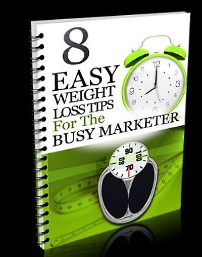 8 Easy Weight Loss Tips For The Busy Marketer