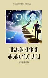 İnsanın kendini anlama yolculuğu
