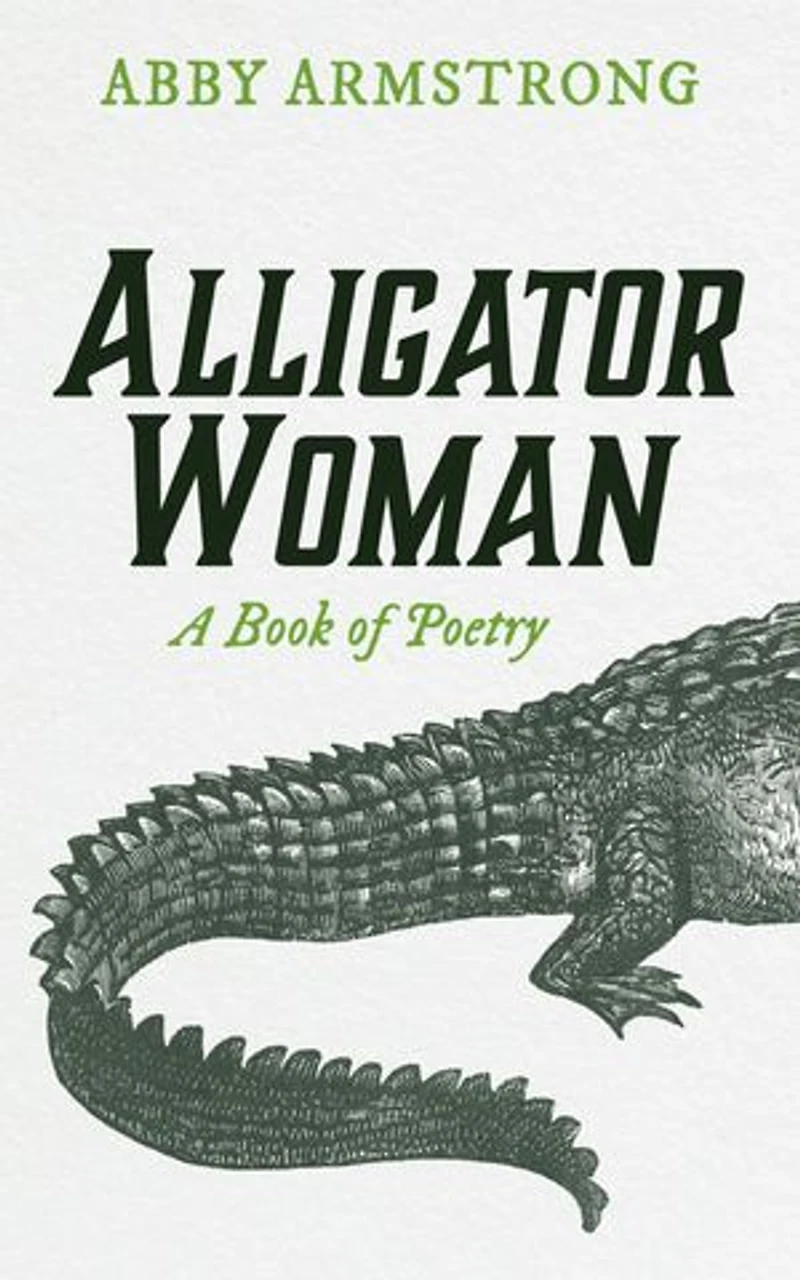 Alligator Woman: A Book of Poetry
