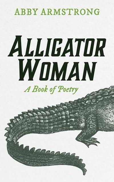 Alligator Woman: A Book of Poetry