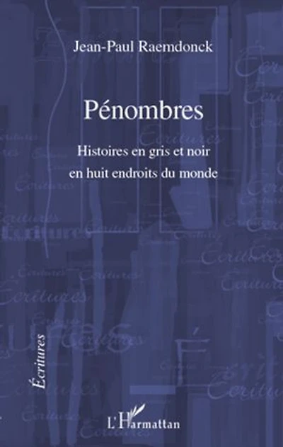 Pénombres - histoires en gris et noir huit endroits du mo