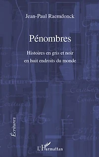Pénombres - histoires en gris et noir huit endroits du mo