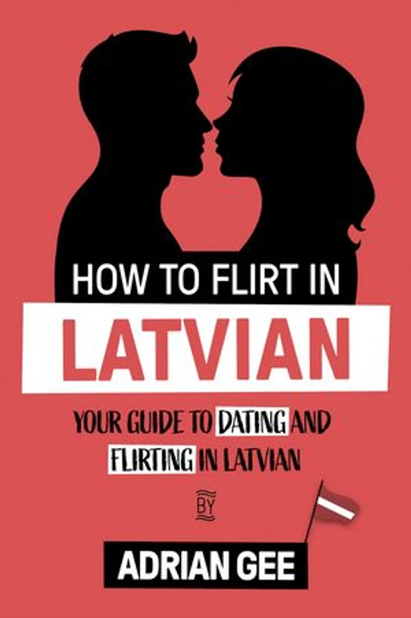 How to Flirt in Latvian: Your Guide to Dating and Flirting in Latvian