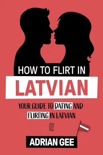 How to Flirt in Latvian: Your Guide to Dating and Flirting in Latvian