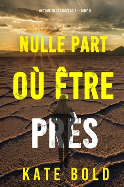 Nulle part où être près (Un thriller de Harley Cole — tome 13)