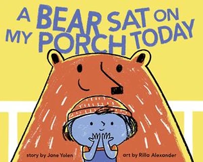 A Bear Sat On My Porch Today: (story Books For Kids, Childrens With Animals, Friendship Books, Inclusivity Book)
