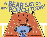A Bear Sat On My Porch Today: (story Books For Kids, Childrens With Animals, Friendship Books, Inclusivity Book)