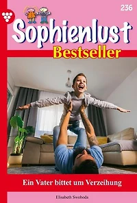 Ein Vater bittet um Verzeihung: Sophienlust Bestseller 236 – Familienroman