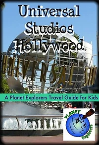 Universal Studios Hollywood: A Planet Explorers Travel Guide for Kids: Planet Explorers Travel Guides for Kids